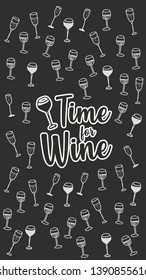 Time for wine chalkboard background. Wine glasses food pattern. Restaurant and wine shop menu sign concept. Vector illustration.