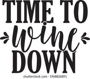 time to wine down background inspirational positive quotes, motivational, typography, lettering design