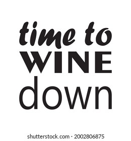 time to wine down quote letter