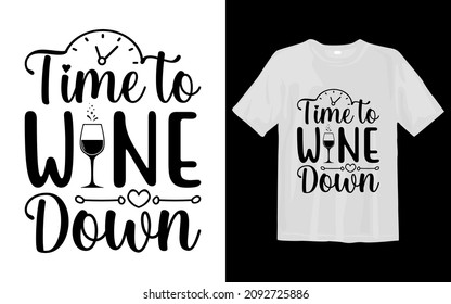 Time to wine down svg t-shirt svg