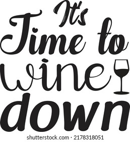 It's Time to wine down, Svg t-shirt design and vector file. svg