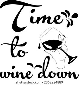 time to wine down t shirt design svg