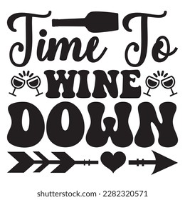 Time To Wine Down t-shirt design vector file svg