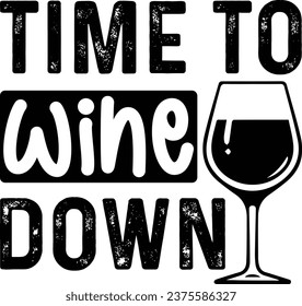 Time to wine down , typography graphic design, vector illustration, print design. svg