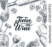 Time for wine frame with hand drawn calligraphy lettering. Vector sketch illustration of wine bottle, glasses, grape vine. Banner, poster, abel, menu or package design template.
