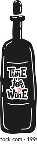 Time for Wine hand drawn vector lettering in bottle silhouette. Motivational slogan inscription. Design element for bar, sticker, poster, t-shirt, social media, bag, textile, print, menu, cover, flyer