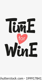 Time for Wine hand drawn vector lettering. Unique lettering inscription. Design element for menu, restaurant, cafe, bar, mug, sticker, poster, t-shirt, social media, bag, textile, print, cover, flyer.