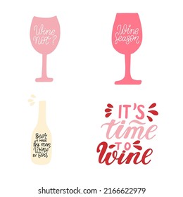 Its time to wine. Hand lettering wine lovers quotes set. Phrase for greeting cards, s thirt, tags, posters, menu drinks