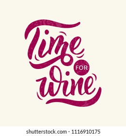 Time for wine - handdrawn lettering. For cards, decor, print, menu, posters. Vector Illustration. Isolated on white background.