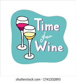Time for wine inscription. Two glasses with white and red wine. Vector Doodle sketch illustration. Hand drawn typography lettering. For bar logo template, menu design, label element, t shirt print