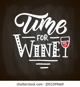 Time for wine. Wine lettering. Modern calligraphy wine quote. Hand sketched inspirational quote. Poster, banner, postcard, card lettering typography template for restaurant, wine shop, cafe, bar.