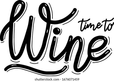 Time to Wine. Logo, badge, poster, banner template for restaurant. Lettering calligraphy illustration. Vector eps handwritten brush trendy black text isolated on white background. 