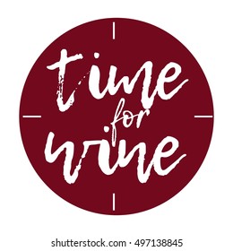  time for wine. Motivation quote. Hand lettering and custom typography for your designs: t-shirts, bags, for posters, invitations, cards, etc