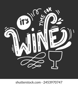 It’s time for wine. Wine vintage hand lettering quotes for your design