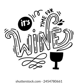 It’s time for wine. Wine vintage hand lettering quotes for your design