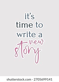 É hora de escrever uma nova história. Adesivo de ilustração de vetor transformativo para novos começos e novos começos