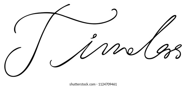 Timeless. Simple hand lettering positive quote, motivation and inspiration typography. Vector illustration