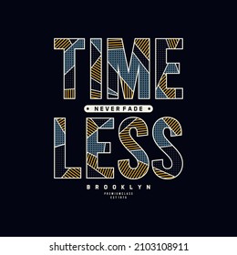 timeless, slogan tee graphic typography for print t shirt design,vector illustration