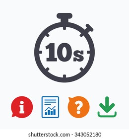 Timer 10 seconds sign icon. Stopwatch symbol. Information think bubble, question mark, download and report.