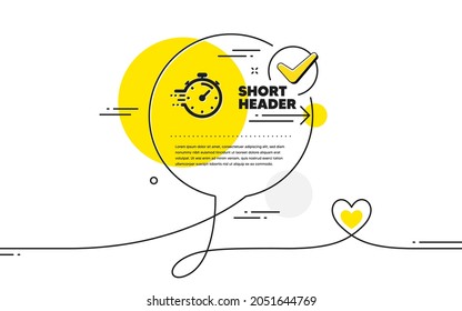 Timer icon. Continuous line check mark chat bubble. Time management sign. Stopwatch symbol. Timer icon in chat comment. Talk with heart banner. Vector