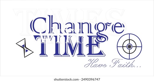 Times change with time have faith created quote artwork 