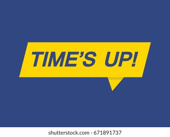 TIME'S UP!