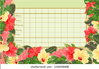 Timetable weekly schedule with hibiscus various  and palm,philodendron and ficus vintage vector Illustration editable hand draw