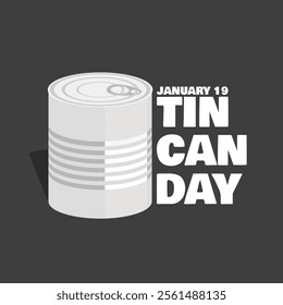 Tin Can Day to celebrate on January 19th. Illustration of a packaging can with bold text on dark gray background.