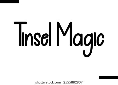 Tinsel Magic Christmas quotes cursive text typography 