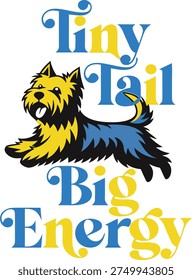 Tiny dog with blue and yellow fur and text small dog big energy