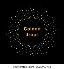 Tiny golden drops, yellow droplets, gold tears round glittering radial frame with empty center for text. Circle, ring shape. Shining golden splashes abstract vector background, graphic design element.