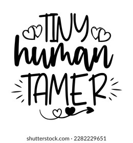 Tiny human tamer, Mother's day shirt print template,  typography design for mom mommy mama daughter grandma girl women aunt mom life child best mom adorable shirt