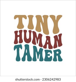 Tiny Human Tamer svg, Teacher Cut File, Teaching svg, Teacher Quote svg, Teacher Life, Tiny Human Tamer png, Coffee Mug  svg