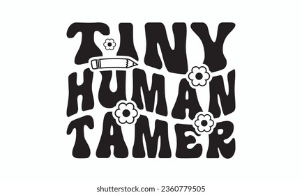 Tiny human tamer svg, Teacher SVG, Teacher T-shirt, Teacher Quotes T-shirt bundle, Back To School svg, Hello School Shirt, School Shirt for Kids, Silhouette, Cricut Cut Files svg