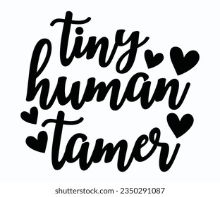 Tiny Human Tamer T-shirt, Teacher SVG, Teacher T-shirt, Teacher Quotes T-shirt, Back To School, Hello School Shirt, School Shirt for Kids, Kindergarten School svg, Cricut Cut Files, Silhouette svg