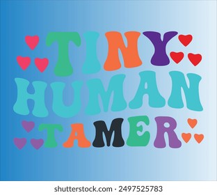 Tiny Human Tamer T-shirt, Teachersvg,Teacher Quotes shirt, Teacher funny Quotes, Hello School Shirt,SVG Files for Cutting