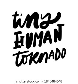 Tiny human tornado. Hand lettering illustration for your design