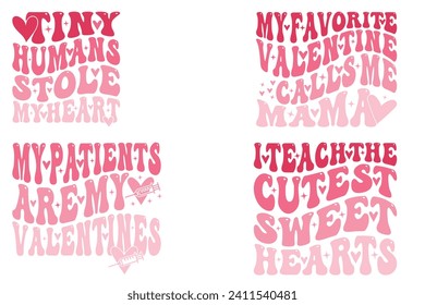 Tiny Humans Stole My Heart, My Favorite Valentine Calls Me Mama, My Patients Are My Valentines, I Teach The Cutest Sweet Hearts Valentine's Day's T-shirt