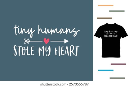 Tiny humans stole my heart t shirt design