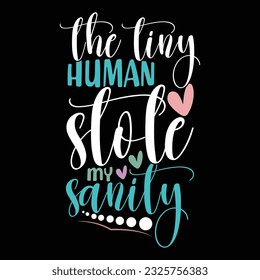 the tiny humans stole my sanity typography vintage style design vector apparel