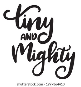 tiny and mighty background inspirational positive quotes, motivational, typography, lettering design
