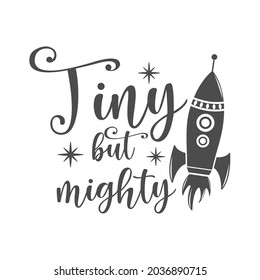 Tiny but mighty funny slogan inscription. Vector baby quotes. Illustration for prints on t-shirts and bags, posters, cards. Isolated on white background. Inspirational phrase.