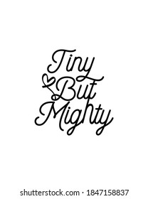 tiny but mighty. Hand drawn typography poster design. Premium Vector.