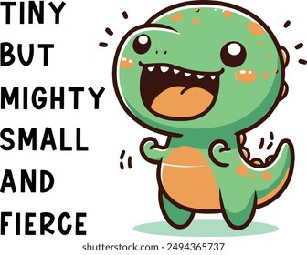 Tiny but mighty small and fierce t rex graphic design