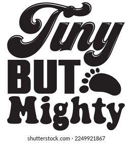 Tiny but Mighty t-shirt design vector file