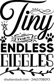 Tiny Toes Endless Giggles - New Born Baby T Shirt Design, Hand lettering illustration for your design, Isolated on black background, for poster, banner, cups, flyer and mug.