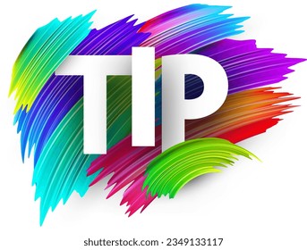 Tip paper word sign with colorful spectrum paint brush strokes over white. Vector illustration.