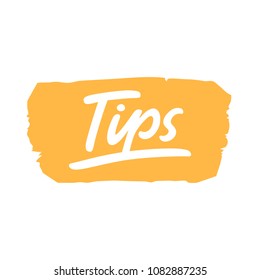 Tips hand lettering on bright yellow paint background. Vector design for prints, cards, blog posts, etc. 