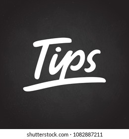 Tips hand lettering on a chalkboard background. Vector design. 