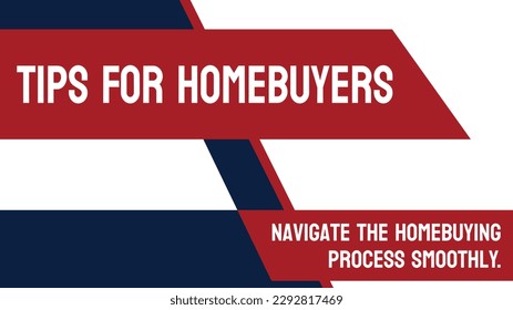 Tips For Homebuyers: Guide for first-time homebuyers.